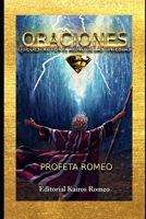 ORACIONES QUE DESTRUYEN EL REINO DE LAS TINIEBLAS: PROFETA ROMEO (Spanish Edition) B0C5PCK7F9 Book Cover