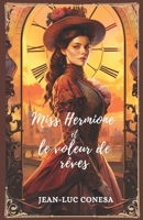 MISS HERMIONE et LE VOLEUR DE REVES: UN ROMAN D'AVENTURES JEUNESSE ILLUSTRE EN HOMMAGE A JULES VERNE (French Edition) B0CK3MXRH8 Book Cover