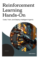 Reinforcement Learning Hands-on: Code, Train, and Deploy Intelligent Agents. B0FFBR556X Book Cover