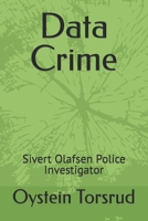 Data Crime: Sivert Olafsen Police Investigator B08QLTHSQ6 Book Cover