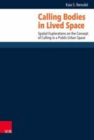 Calling Bodies in Lived Space: Spatial Explorations on the Concept of Calling in a Public Urban Space 3525570910 Book Cover