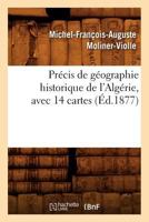 Précis de géographie historique de l'Algérie, avec 14 cartes, (Éd.1877) (Histoire) 2012620329 Book Cover