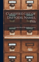Classified List of Daffodil Names, 1916 1018583521 Book Cover