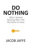 Do Nothing: What I Started Noticing After I Set My Status to Away B0FCDC8T78 Book Cover
