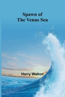 Spawn of the Venus Sea 9361476092 Book Cover