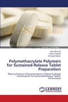 Polymethacrylate Polymers for Sustained-Release Tablet Preparation: Physicochemical Characterization of Novel Eudragit Combination for Sustained-Release Tablets Formulation 3659128392 Book Cover