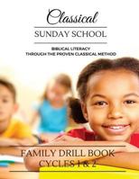 Classical Sunday School: Family Drill Book Cycles 1 & 2 098587239X Book Cover