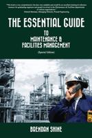 The Essential Guide To Maintenance & Facilities Management 1548604437 Book Cover