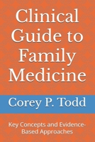 Clinical Guide to Family Medicine: Key Concepts and Evidence-Based Approaches B0FQ6ZDR6J Book Cover