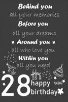 behind you all your memories before you all your dreams happy birthday 28th: Lined Journal, 120 Pages, 6 x 9, Soft Cover, Matte Finish 1657078132 Book Cover