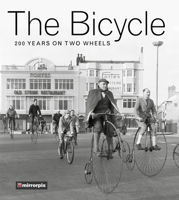 The Bicycle: 200 Years on Two Wheels 0750980052 Book Cover