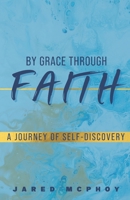 By Grace Through Faith: A Journey of Self-Discovery B0BHL4XZ8G Book Cover