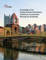 Proceedings of the Twenty-Seventh International Conference on Automated Planning and Scheduling 1577357892 Book Cover