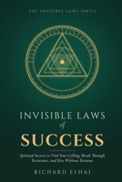 Invisible Laws of Success: Spiritual Secrets to Find Your Calling, Break Through Resistance, and Rise Without Burnout (The Invisible Laws Series) 1923898310 Book Cover