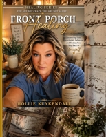 Front porch healing: Front Porch Healing: Where You Learn to Love Yourself Again B0GY9Q89H3 Book Cover