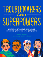 Troublemakers and Superpowers: 29 Stories of People Who Turned Childhood Struggles Into Strengths 163217300X Book Cover