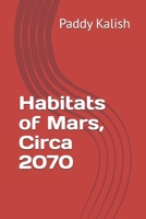 Habitats of Mars, Circa 2070 B0F2FJ1BZZ Book Cover