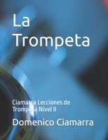 La Trompeta: Ciamarra Lecciones de Trompeta Nivel II (Metodi e Libri Ciamarra) B0BJYGDHDD Book Cover