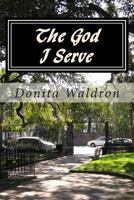 The God I Serve 0615807852 Book Cover