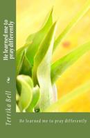 He learned me to pray differently 1984007467 Book Cover