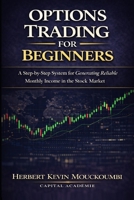 Options Trading for Beginners: A Step-by-Step System to Turn $10,000 into Reliable Monthly Income with Cash Flow Strategies B0GR5LXZX7 Book Cover