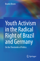 Youth Activism in the Radical Right of Brazil and Germany: On the Thresholds of Politics 3031876342 Book Cover