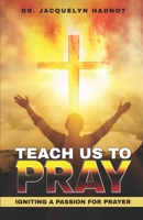 Teach Us to Pray! Igniting a Passion for Prayer B0F29XQQ5R Book Cover