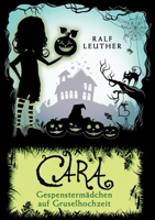 Cara - Gespenstermädchen auf Gruselhochzeit (German Edition) 3750452296 Book Cover