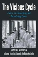 The Vicious Cycle: A Key to Unlocking the Revolving Door 1943240000 Book Cover