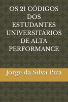 OS 21 CÓDIGOS DOS ESTUDANTES UNIVERSITÁRIOS DE ALTA PERFORMANCE (Portuguese Edition) B0DWK5MDRR Book Cover