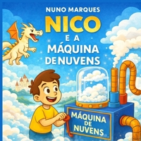 Nico e a Máquina de Nuvens: O menino que aprendeu a fabricar o impossível (As Aventuras de Nico) (Portuguese Edition) B0FPDCXWPY Book Cover