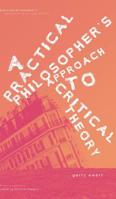 A Practical Philosopher's Approach To Critical Theory 1525543903 Book Cover