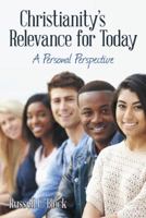Christianity's Relevance for Today: A Personal Perspective 1489708847 Book Cover