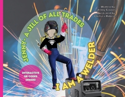 Jenny-A Jill of All Trades: I Am A Welder B0C9SPV788 Book Cover