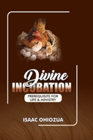 DIVINE INCUBATION: Prerequisite For Life & Ministry 9787699134 Book Cover