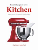 Essential Equipment for the Kitchen: A Sourcebook of the World's Best Design 1847960545 Book Cover