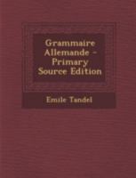 Grammaire Allemande - Primary Source Edition 1294726153 Book Cover