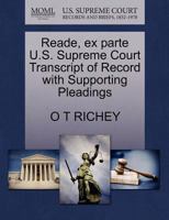 Reade, ex parte U.S. Supreme Court Transcript of Record with Supporting Pleadings 1270208608 Book Cover