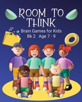 Room to Think: Brain Games for Kids Bk 2 Age 7 - 9 0648864731 Book Cover