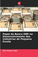 Papel do Banco IDBI no Desenvolvimento das Ind�strias de Pequena Escala 6204095676 Book Cover