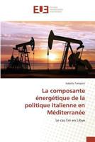 La Composante Énergétique de la Politique Italienne En Méditerranée 3841775624 Book Cover