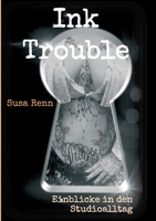 Ink Trouble: Einblicke in den Studioalltag 334718047X Book Cover