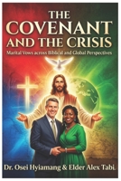 The Covenant and the Crisis: Marital Vows across Biblical and Global Perspectives B0GMSVWCQ1 Book Cover