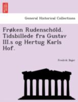 Frøken Rudenschöld. Tidsbillede fra Gustav III.s og Hertug Karls Hof. 1241791651 Book Cover