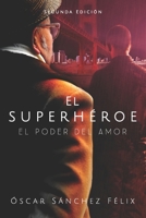 El superhéroe: El poder del amor (Spanish Edition) 1637656165 Book Cover