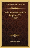 Code Administratif De Belgique V2 (1842) 1167720814 Book Cover