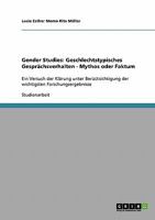 Gender Studies: Geschlechtstypisches Gespr�chsverhalten. Mythos oder Faktum?: Ein Versuch der Kl�rung unter Ber�cksichtigung der wichtigsten Forschungsergebnisse 3638680630 Book Cover