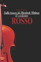 Sulle Tracce di Sherlock Holmes - Il Colore Rosso (Italian Edition) B0DQ3NP4H5 Book Cover