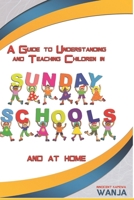 A Guide to Understanding and Teaching Children in Sunday Schools and at Home 1980706085 Book Cover