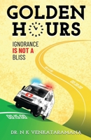 Golden Hours : Ignorance Is No Longer a Bliss 1957456868 Book Cover